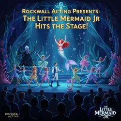 Rockwall Acting Presents: The Little Mermaid Jr Hits the Stage!